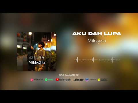 MikkyZia - Aku Dah Lupa (Official Audio)