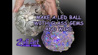 Make a LED Ball with Glass Gems and Wire