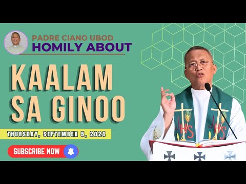 Fr. Ciano Homily about KAALAM SA GINOO - 9/5/2024