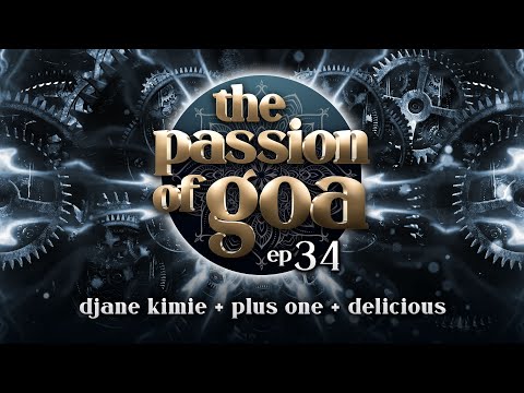 The Passion Of Goa #34 w/ DJane Kimie, Plus One, Delicious