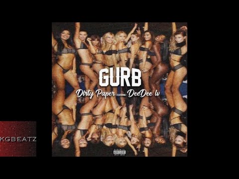 Dirty Paper ft. DeeDee LV - Gurb Dirty [New 2017]