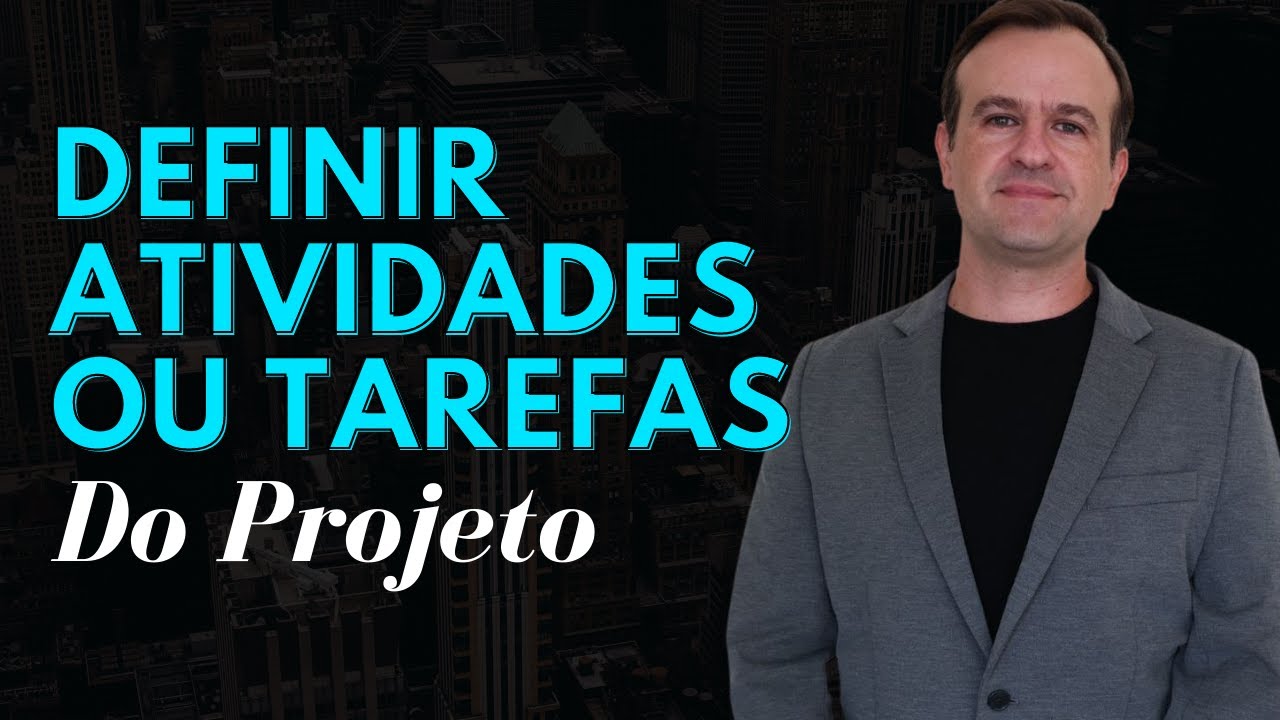 DEFINIR ATIVIDADES OU TAREFAS DO PROJETO - GUIA PMBOK 6a EDIÇAO
