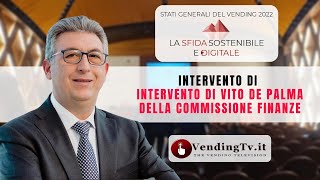 Stati Generali del Vending 2022 – intervento di Vito De Palma della Commissione Finanze