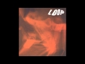 Loop - Crawling Heart
