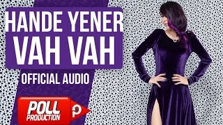 Hande Yener - Vah Vah - ( Official Audio )