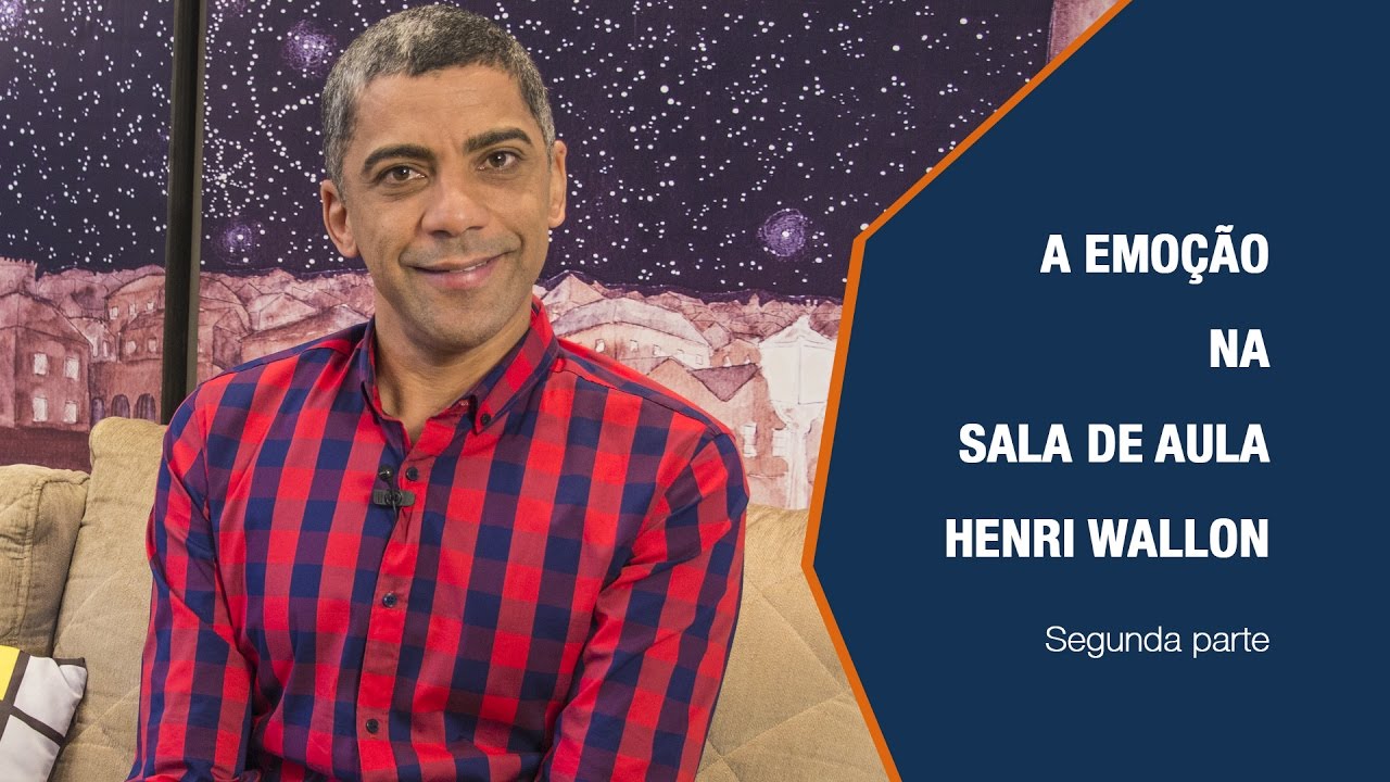 A EMOÇÃO NA SALA DE AULA   HENRI WALLON PARTE 02