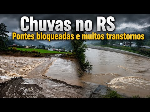 🔴⛈️CHUVAS NO RS - PONTES INTERDITADAS E MUITOS TRANSTORNOS 