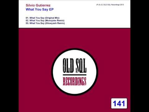 Silvio Gutierrez - What You Say (Original Mix)