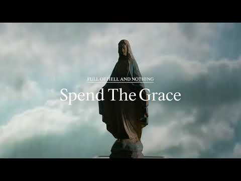Full of Hell and Nothing - Spend The Grace (Official Video)