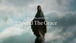 Full of Hell and Nothing – “Spend The Grace”
