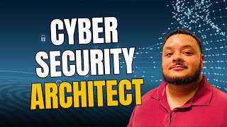 What is a Cyber Security Architect?