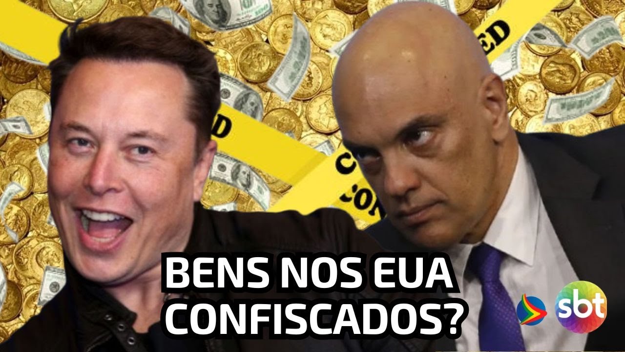 ELON MUSK quer confiscar bens de MORAES nos EUA?