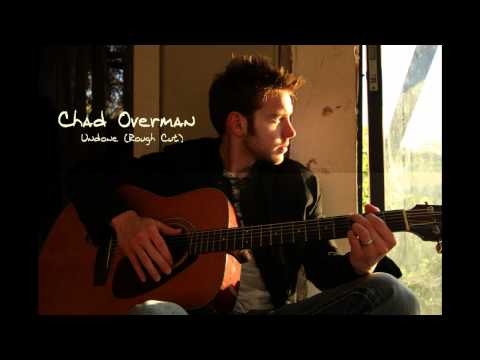 Chad Overman - Undone (Rough Cut)