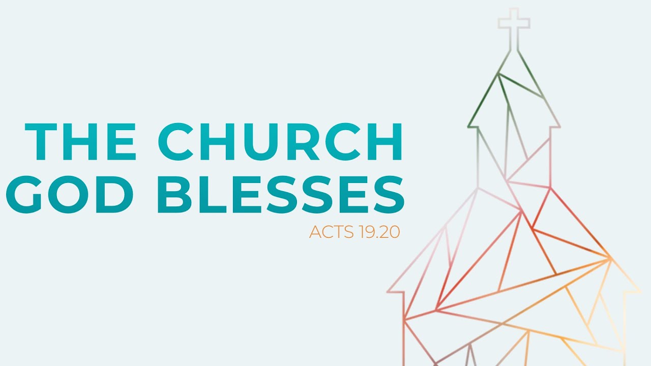The Church God Blesses (Acts 19.20)