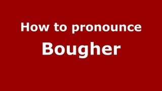 How to pronounce Bougher