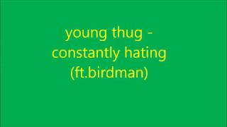 young thug - constantly hating lyrics [NEW HD Song Lyrics]