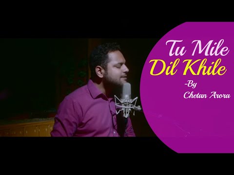 Chetan Arora Tu Mile Dil Khile