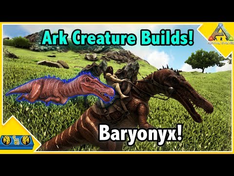 Ark Creature Builds!! || BARYONYX Builds! || Ark Survival Evolved!