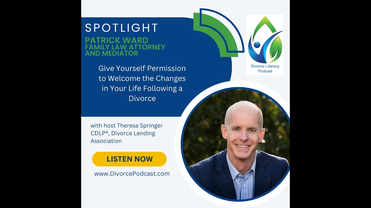 Welcome the Changes in Your Life Following a Divorce with Theresa Springer, CDLP® and Patrick Ward