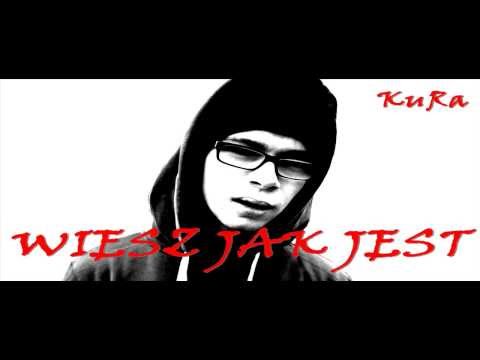 KuRa - WIESZ JAK JEST