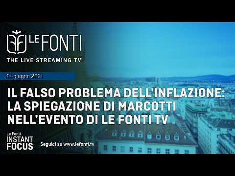 IL FALSO PROBLEMA DELL'INFLAZIONE: LA SPIEGAZIONE DI MARCOTTI NELL'EVENTO DI LE FONTI TV
