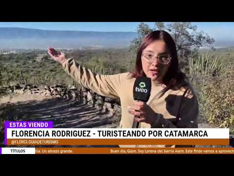 TURISTEAMOS por SFV de CATAMARCA con FLOR RODRIGUEZ descubriendo nuevos senderos para trekking
