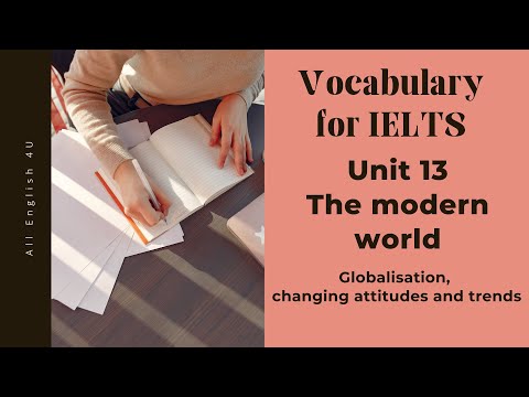 Unit 13 | The modern world | Vocabulary for IELTS | All English 4U