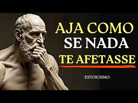 SEJA INABALÁVEL AJA COMO SE NADA TE AFETASSE | ESTOICISMO