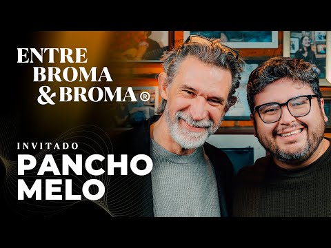 Entre Broma y Broma | Pancho Melo