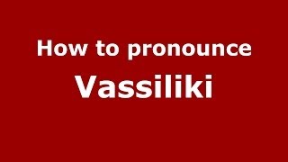 How to pronounce Vassiliki