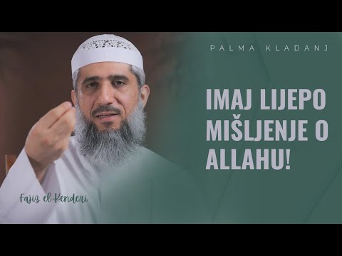 Imaj lijepo mišljenje o Allahu - Fajiz el Kenderi