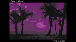 Songs: Ohia-Lioness