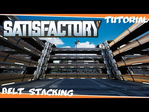 Belt Stacking - Satisfactory Tutorial