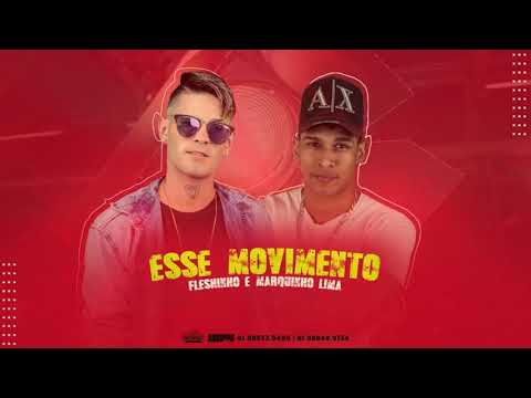MC FLESHINHO E MARQUINHOS LIMA - ESSE MOVIMENTO MÚSICA NOVA 2018