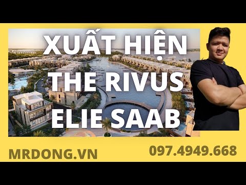 Việt Nam chào đón thế hệ dinh thự mới The Rivus - Dinh thự hàng hiệu Elie Saab