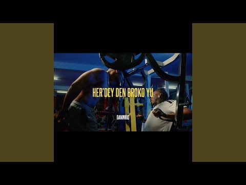 Her'dey Den Broko Yu