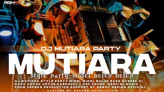 Download lagu DJ MUTIARA TERBARU 2026 | STYLE PARTY | GEMPO  FT KEPENG REVOLUTION mp3