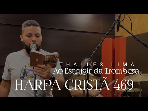 Thalles Lima - Ao Estrugir DA Trombeta HARPA CRISTÃ 469
