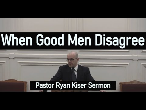 When Good Men Disagree - Pastor Ryan Kiser Sermon (Acts 15:30-41)