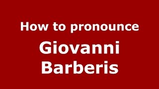 How to pronounce Giovanni Barberis
