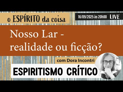 Espírito da coisa 118 - Nosso Lar - realidade ou ficção?