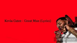 Kevin Gates - Great Man (Lyrics)