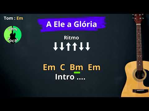 A Ele a Glória no Violão 🎸 ''Simples e Fácil'' (Vem Tocar)