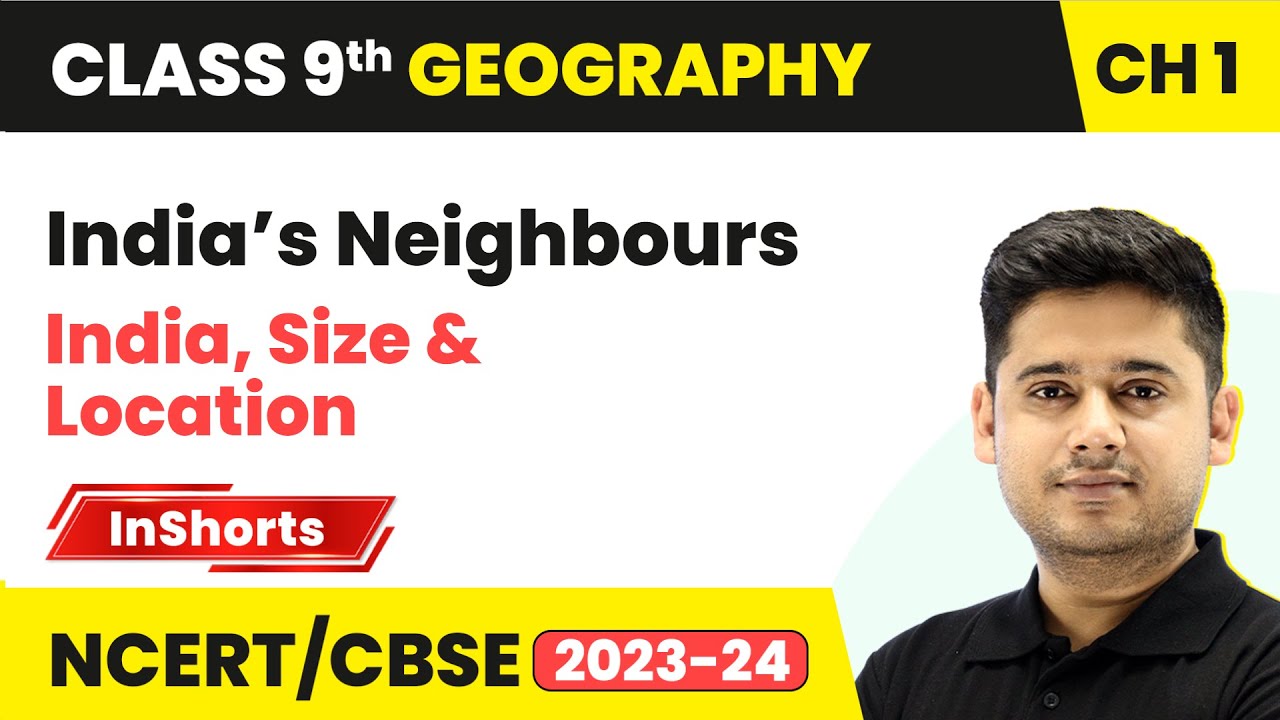 India’s Neighbours | Class 9 Social Science (Geography) Chapter 1 | India, Size & Location