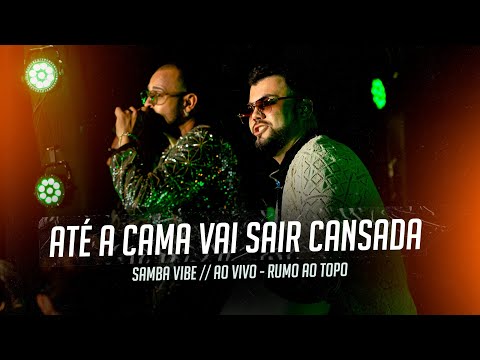 Samba Vibe - Até a Cama Vai Sair Cansada (Ao Vivo) | Clipe Oficial