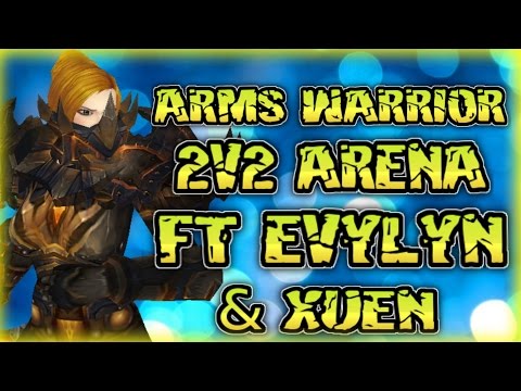 Evylyn - 6.2.3 2v2 arms & WW arenas Ft Xuen "Bro Fist" wow wod warrior monk pvp