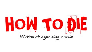 How to die (without agonizing in pain)