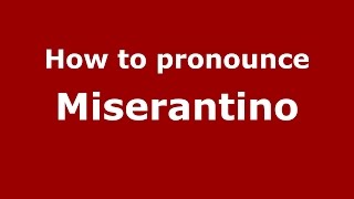 How to pronounce Miserantino
