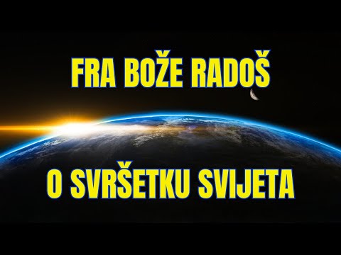 FRA BOŽE RADOŠ - O SVRŠETKU SVIJETA