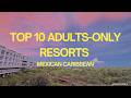 Top 10 Adults-Only All-Inclusive Resorts in Riviera Maya (Travel Advisor Picks)